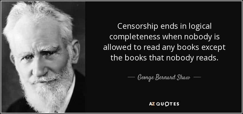 quote-censorship-ends-in-logical-completeness-when-nobody-is-allowed-to-read-any-books-except-george-bernard-shaw-26-84-42
