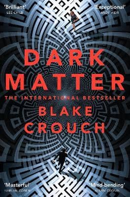Πηγή: https://www.bookdepository.com/Dark-Matter-Blake-Crouch/9781447297581?redirected=true&utm_medium=Google&utm_campaign=Base1&utm_source=GR&utm_content=Dark-Matter&selectCurrency=EUR&w=AFFMAU961P61QSA8VT43